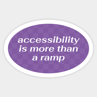 Accessibility Is More Than A Ramp - Accessible Sticker